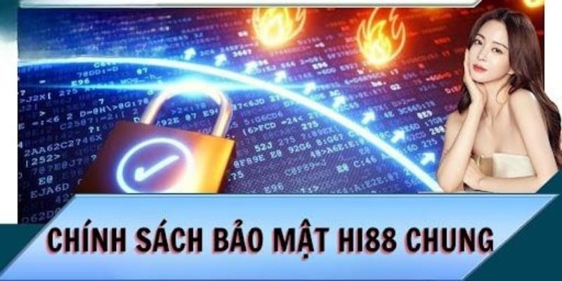 Chính sách bảo mật Hi88 mang đến vô cùng quan trọng