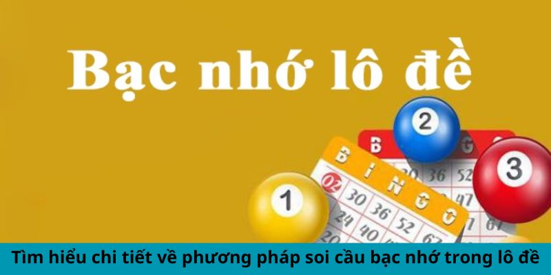 Tìm hiểu sâu về phương pháp soi cầu bạc nhớ trong lô đề